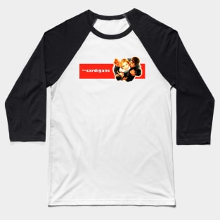 The Cardigans Baseball T-Shirt